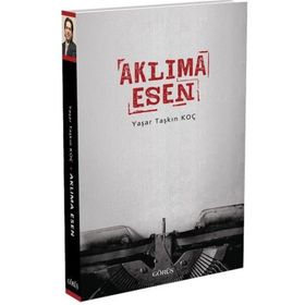 Aklıma Esen - Yaşar Taşkın Koç