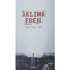 Aklıma Esen - Yaşar Taşkın Koç