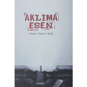 Aklıma Esen - Yaşar Taşkın Koç