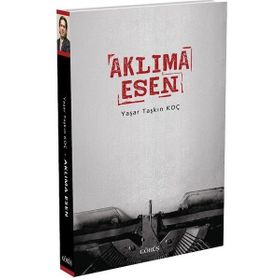 Aklıma Esen - Yaşar Taşkın Koç