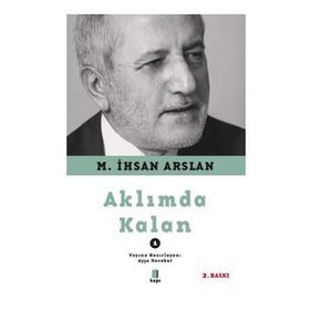 Aklımda Kalan - 1 M. İhsan Arslan
