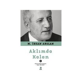 Aklımda Kalan - 1 M. İhsan Arslan