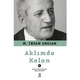 Aklımda Kalan - 1 M. İhsan Arslan
