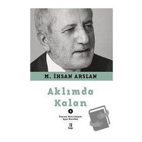 Aklımda Kalan - 1 M. İhsan Arslan