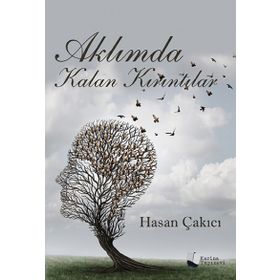 Aklımda Kalan Kırıntılar - Hasan Çakıcı