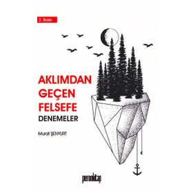 Aklımdan Geçen Felsefe - Denemeler - Murat Şenyurt