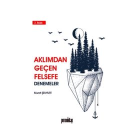 Aklımdan Geçen Felsefe - Denemeler - Murat Şenyurt