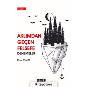 Aklımdan Geçen Felsefe - Denemeler - Murat Şenyurt