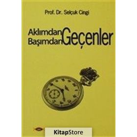 AKLIMDAN GEÇENLER BAŞIMDAN GEÇENLER - SELÇUK CINGI