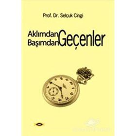 AKLIMDAN GEÇENLER BAŞIMDAN GEÇENLER - SELÇUK CINGI