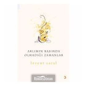 AKLIMIN BAŞIMDA OLMADIĞI ZAMANLAR - LEVENT SARAL