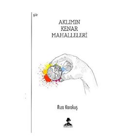 Aklımın Kenar Mahalleleri - Rıza Karakuş