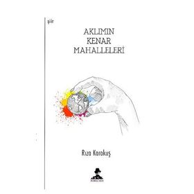 Aklımın Kenar Mahalleleri - Rıza Karakuş