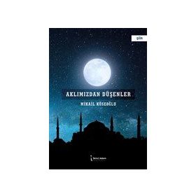 Aklımızdan Düşenler - Mikail Köseoğlu