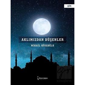 Aklımızdan Düşenler - Mikail Köseoğlu