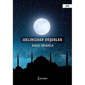Aklımızdan Düşenler - Mikail Köseoğlu