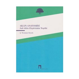 AKLIN ANATOMISI SALT AKLIN ELEŞTİRİSİNİN TEŞRİHİ - Ş. TEOMAN DURALI