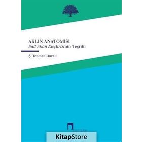 AKLIN ANATOMISI SALT AKLIN ELEŞTİRİSİNİN TEŞRİHİ - Ş. TEOMAN DURALI