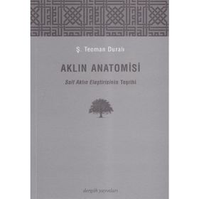 AKLIN ANATOMISI SALT AKLIN ELEŞTİRİSİNİN TEŞRİHİ - Ş. TEOMAN DURALI