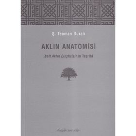 AKLIN ANATOMISI SALT AKLIN ELEŞTİRİSİNİN TEŞRİHİ - Ş. TEOMAN DURALI