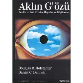 Aklın G'özü Benlik ve Ruh Üzerine Hayaller ve Düşünceler - Douglas R. Hofstadter - Daniel Dennett