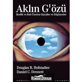 Aklın G'özü Benlik ve Ruh Üzerine Hayaller ve Düşünceler - Douglas R. Hofstadter - Daniel Dennett