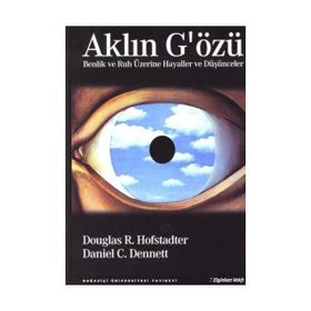 Aklın G'özü Benlik ve Ruh Üzerine Hayaller ve Düşünceler - Douglas R. Hofstadter - Daniel Dennett