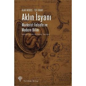 Aklın İsyanı - Marksist Felsefe Ve Modern Bilim - Ted Grant