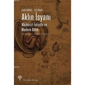Aklın İsyanı - Marksist Felsefe Ve Modern Bilim - Ted Grant