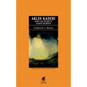 Aklın Kaderi - Frederick C. Beiser - Ayrıntı Yayınları