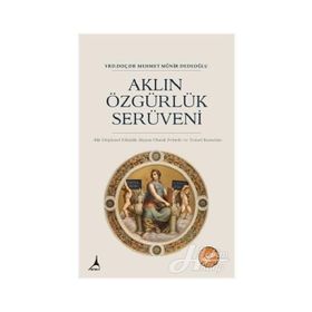 Aklın Özgürlük Serüveni - Mehmet Münir Dedeoğlu