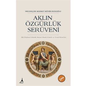 Aklın Özgürlük Serüveni - Mehmet Münir Dedeoğlu