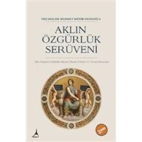 Aklın Özgürlük Serüveni - Mehmet Münir Dedeoğlu