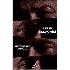Aklın Senfonisi - Yunus Emre Eroğlu