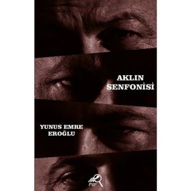 Aklın Senfonisi - Yunus Emre Eroğlu
