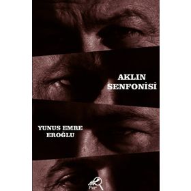 Aklın Senfonisi - Yunus Emre Eroğlu