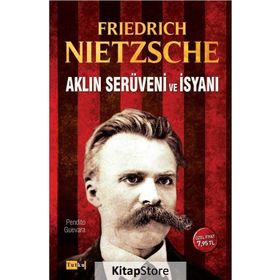 Aklın Serüveni ve İsyanı - Friedrich Wilhelm Nietzsche