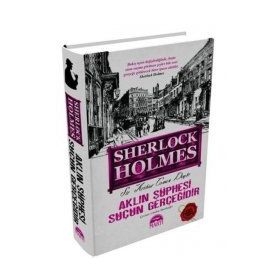 AKLIN ŞÜPHESI SUÇUN GERÇEĞIDIR - ARTHUR CONAN DOYLE
