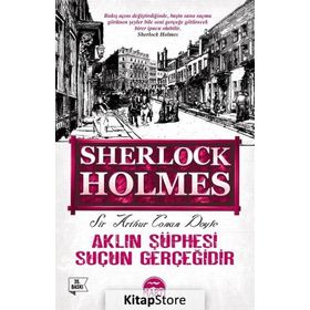 AKLIN ŞÜPHESI SUÇUN GERÇEĞIDIR - ARTHUR CONAN DOYLE
