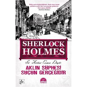 AKLIN ŞÜPHESI SUÇUN GERÇEĞIDIR - ARTHUR CONAN DOYLE