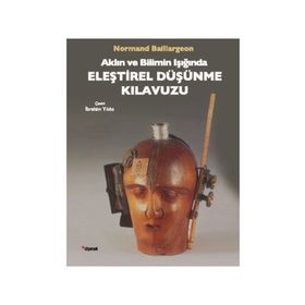 Aklın ve Bilimin Işığında Eleştirel Düşünme Kılavuzu - Normand Baillargeon
