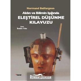 Aklın ve Bilimin Işığında Eleştirel Düşünme Kılavuzu - Normand Baillargeon