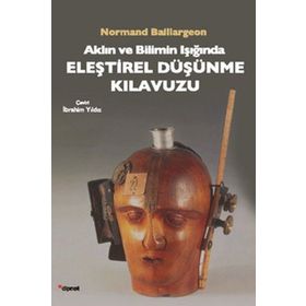 Aklın ve Bilimin Işığında Eleştirel Düşünme Kılavuzu - Normand Baillargeon