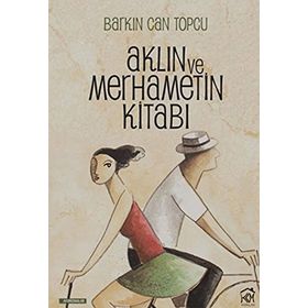 Aklın ve Merhametin Kitabı - Barkın Can Topcu