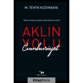 Aklın Yolu Cumhuriyet - M.Tevfik Kızgınkaya