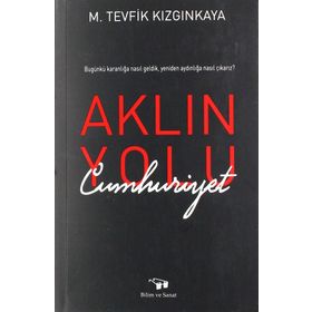 Aklın Yolu Cumhuriyet - M.Tevfik Kızgınkaya