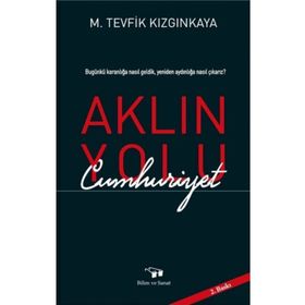 Aklın Yolu Cumhuriyet - M.Tevfik Kızgınkaya