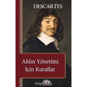 AKLIN YÖNETIMI İÇIN KURALLAR - RENE DESCARTES