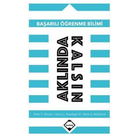 Aklında Kalsın Başarılı Öğrenme Bilimi - Peter Cbrown