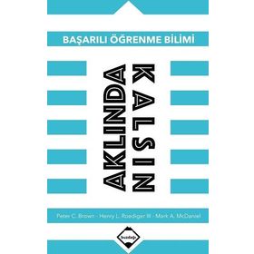 Aklında Kalsın Başarılı Öğrenme Bilimi - Peter Cbrown